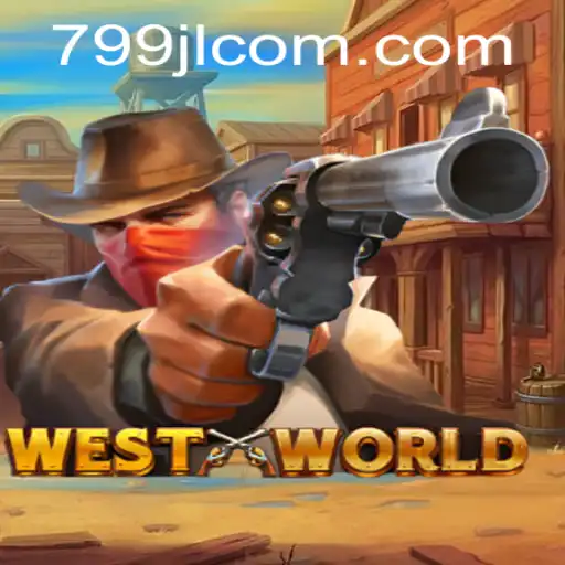 Unveiling WestWorld: A Thrilling Adventure with 799JL.com